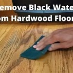 How To Remove Black Water Stains From Wood Floor